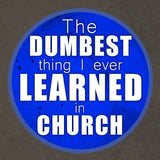 The Dumbest Thing I Ever Learned in Church