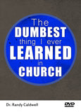 The Dumbest Thing I Ever Learned in Church